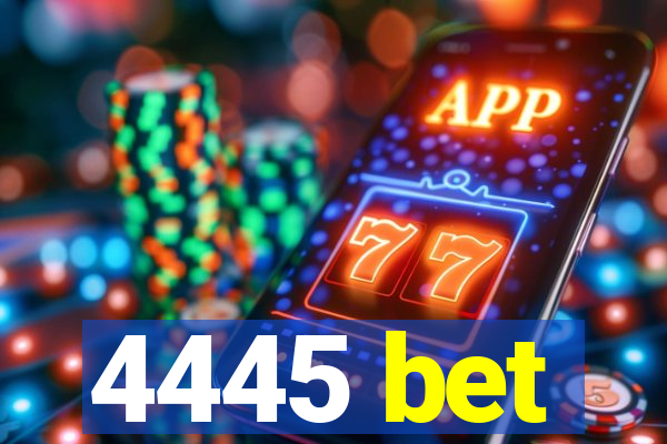 4445 bet